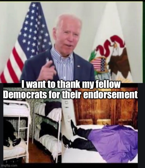 Crazy Train! | I want to thank my fellow Democrats for their endorsement | image tagged in creepy joe biden,cult | made w/ Imgflip meme maker