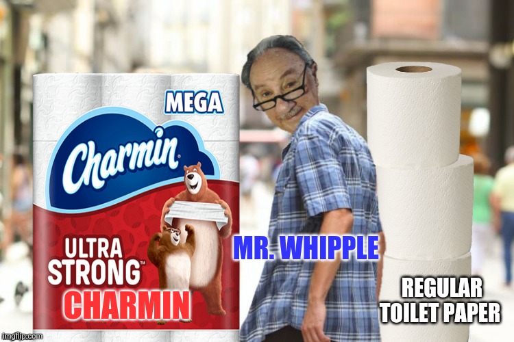 CHARMIN REGULAR TOILET PAPER MR. WHIPPLE | made w/ Imgflip meme maker