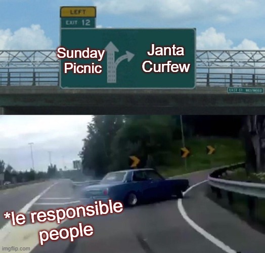 Left Exit 12 Off Ramp | Sunday 
Picnic; Janta
Curfew; *le responsible
people | image tagged in memes,left exit 12 off ramp | made w/ Imgflip meme maker
