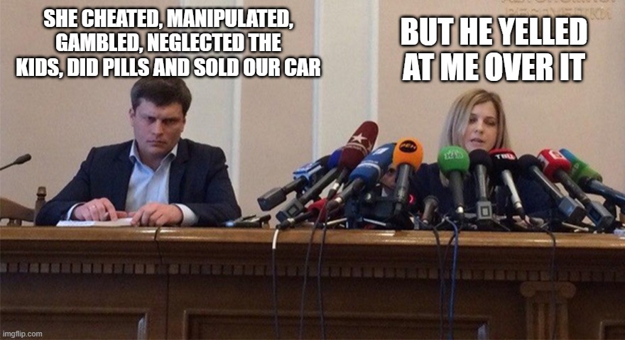 Man and woman microphone | BUT HE YELLED AT ME OVER IT; SHE CHEATED, MANIPULATED, GAMBLED, NEGLECTED THE KIDS, DID PILLS AND SOLD OUR CAR | image tagged in man and woman microphone | made w/ Imgflip meme maker
