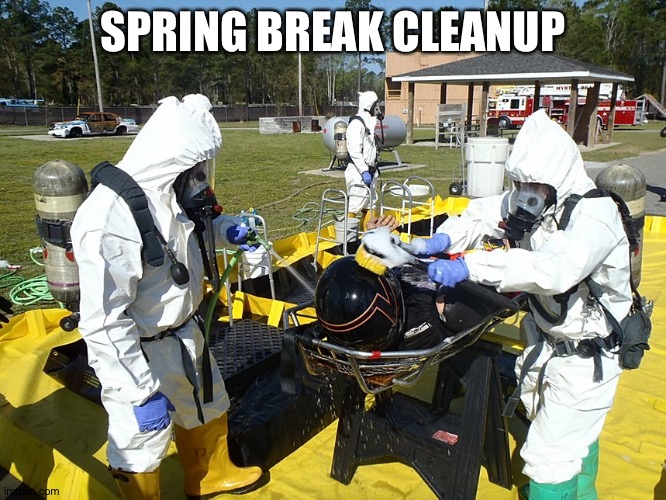 SPRING BREAK CLEANUP | made w/ Imgflip meme maker