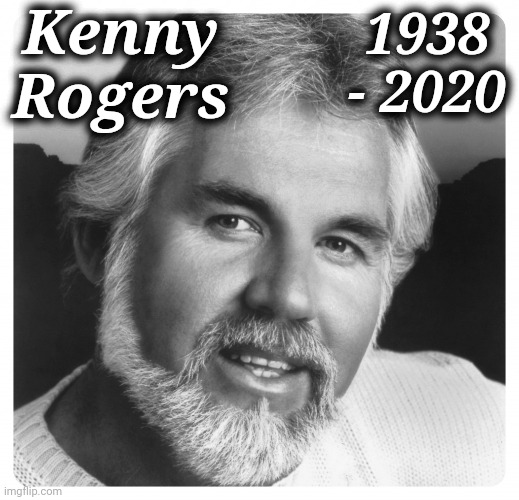 It appears the Gambler has finally broke even | Kenny Rogers; 1938 - 2020 | image tagged in kenny rogers,rest in peace | made w/ Imgflip meme maker