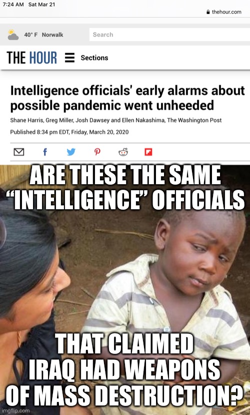 Once you violate trust, it’s hard to regain it | ARE THESE THE SAME “INTELLIGENCE” OFFICIALS; THAT CLAIMED IRAQ HAD WEAPONS OF MASS DESTRUCTION? | image tagged in memes,third world skeptical kid,coronavirus,intelligence | made w/ Imgflip meme maker