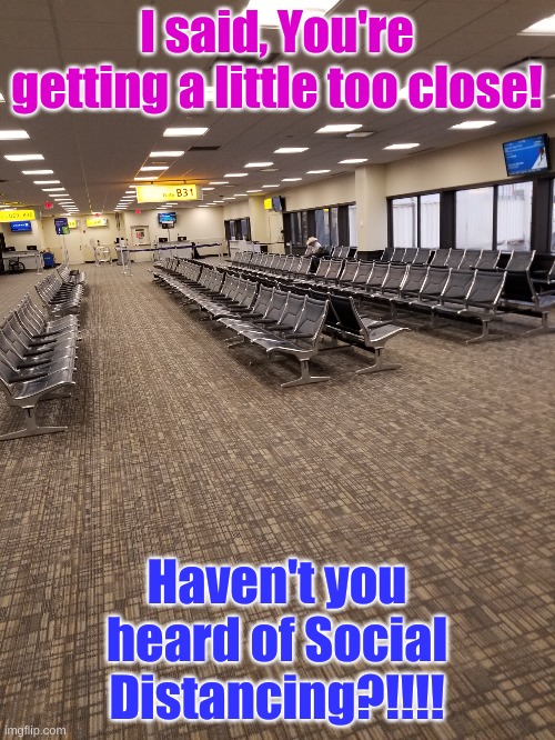 social distancing western style | I said, You're getting a little too close! Haven't you heard of Social Distancing?!!!! | image tagged in social distancing western style | made w/ Imgflip meme maker