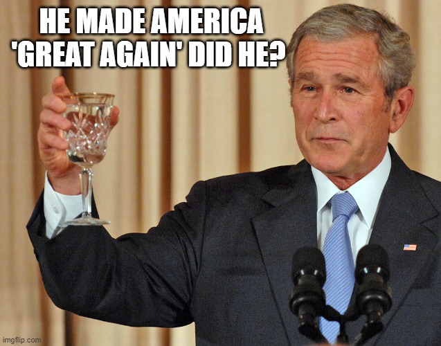 Are we great yet? | HE MADE AMERICA 'GREAT AGAIN' DID HE? | image tagged in not the worst anymore,memes,politics,donald trump is an idiot,maga | made w/ Imgflip meme maker