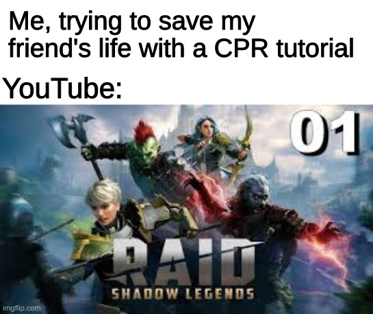 Me, trying to save my friend's life with a CPR tutorial; YouTube: | image tagged in youtube,funny,stupid | made w/ Imgflip meme maker