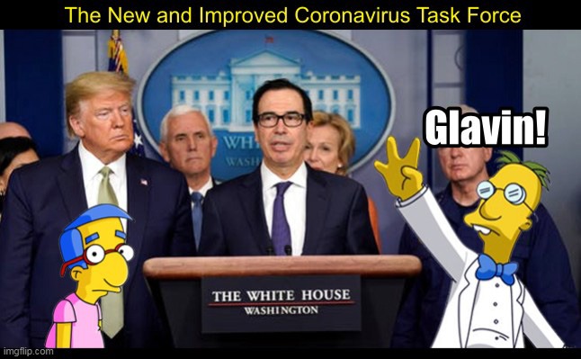 With the testing and the hey hey hey! :) | image tagged in memes,coronavirus,the simpsons,mnuchin,politics | made w/ Imgflip meme maker