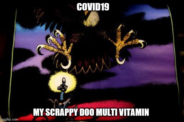 COVID19; MY SCRAPPY DOO MULTI VITAMIN | image tagged in funny | made w/ Imgflip meme maker