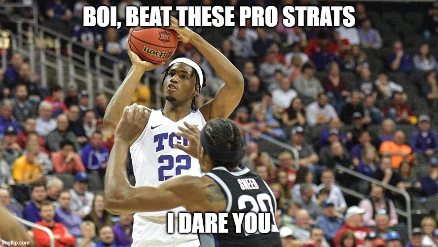 BOI, BEAT THESE PRO STRATS; I DARE YOU | image tagged in memes,basketball,strats,pro strats,sports | made w/ Imgflip meme maker