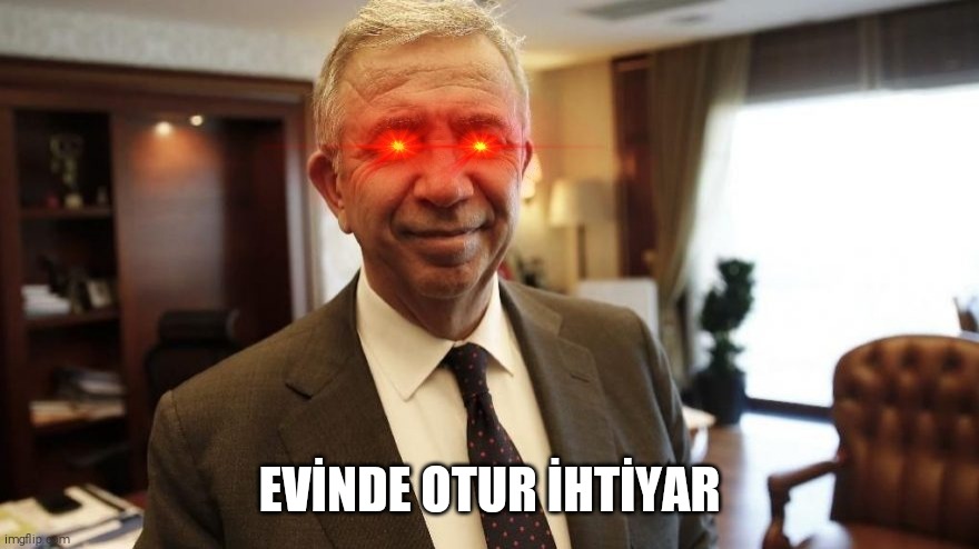 Mansur Yavaş Lazed Eyes | EVİNDE OTUR İHTİYAR | image tagged in mansur yava lazed eyes | made w/ Imgflip meme maker