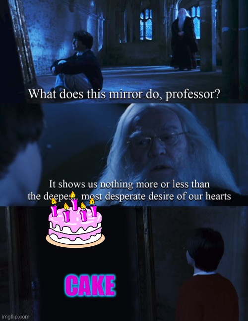 Harry potter mirror | CAKE | image tagged in harry potter mirror | made w/ Imgflip meme maker