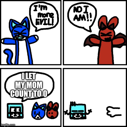 Evil Square | I LET MY MOM COUNT TO 0 | image tagged in evil square | made w/ Imgflip meme maker