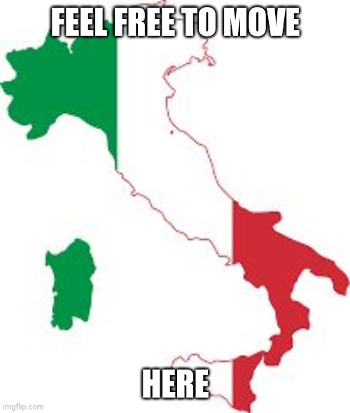Italy map | FEEL FREE TO MOVE HERE | image tagged in italy map | made w/ Imgflip meme maker
