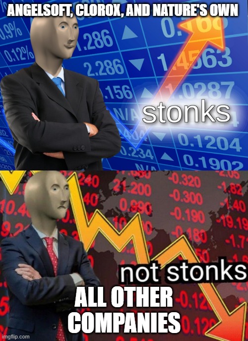Stonks not stonks | ANGELSOFT, CLOROX, AND NATURE'S OWN; ALL OTHER COMPANIES | image tagged in stonks not stonks | made w/ Imgflip meme maker