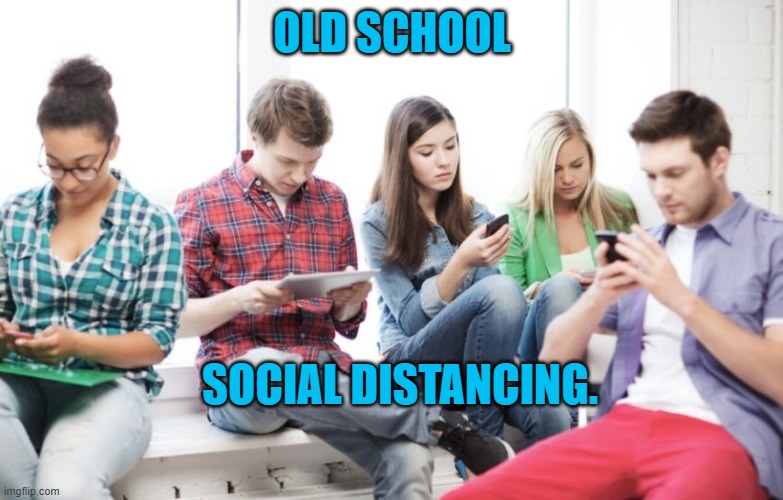 Close Friends | OLD SCHOOL; SOCIAL DISTANCING. | image tagged in humor | made w/ Imgflip meme maker