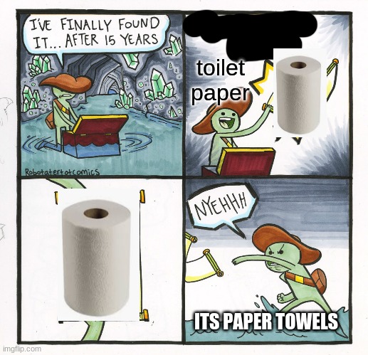 The Scroll Of Truth Meme | toilet paper; ITS PAPER TOWELS | image tagged in memes,the scroll of truth | made w/ Imgflip meme maker