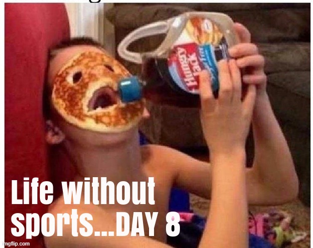 THE STRUGGLE IS REAL. | image tagged in sports,covid-19 | made w/ Imgflip meme maker