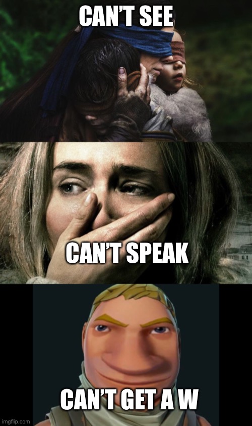 Cant | CAN’T SEE; CAN’T SPEAK; CAN’T GET A W | image tagged in cant | made w/ Imgflip meme maker