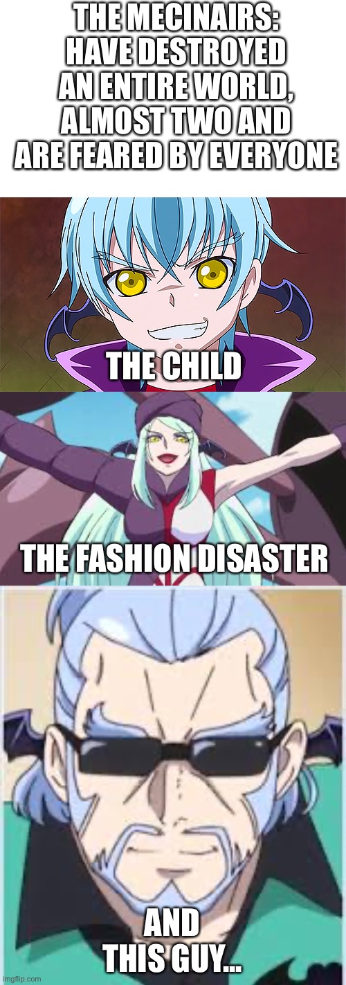 THE MECINAIRS: HAVE DESTROYED AN ENTIRE WORLD, ALMOST TWO AND ARE FEARED BY EVERYONE; THE CHILD; THE FASHION DISASTER; AND THIS GUY... | made w/ Imgflip meme maker