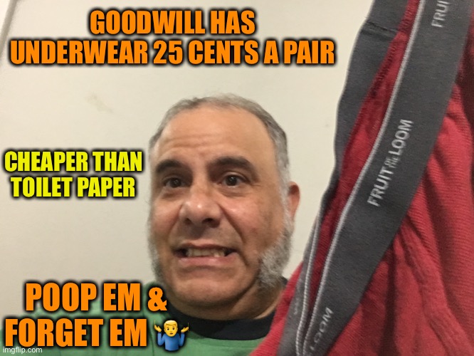 Toilet Wipes | GOODWILL HAS UNDERWEAR 25 CENTS A PAIR; CHEAPER THAN TOILET PAPER; POOP EM & FORGET EM 🤷‍♂️ | image tagged in coronavirus,toilet paper,virus | made w/ Imgflip meme maker