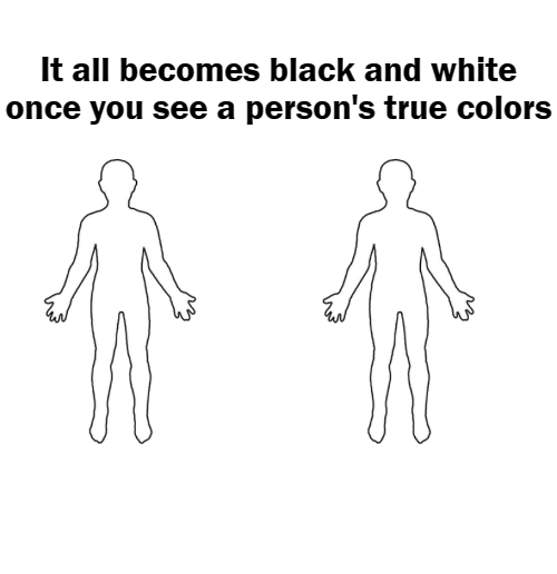 High Quality All Black And White Person's True Colors Blank Meme Template