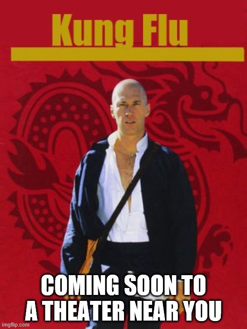 Kung Flu | COMING SOON TO A THEATER NEAR YOU | image tagged in coronavirus | made w/ Imgflip meme maker