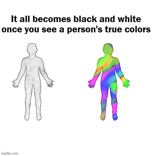 High Quality All Black And White Person's True Colors Blank Meme Template