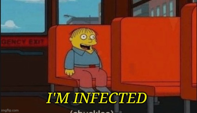 I'M INFECTED | image tagged in the simpsons,ralph wiggum,infection,covid-19 | made w/ Imgflip meme maker