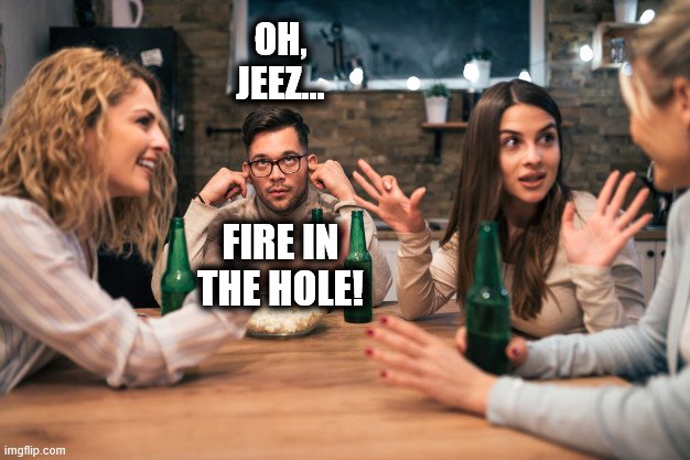 OH, JEEZ... FIRE IN THE HOLE! | made w/ Imgflip meme maker