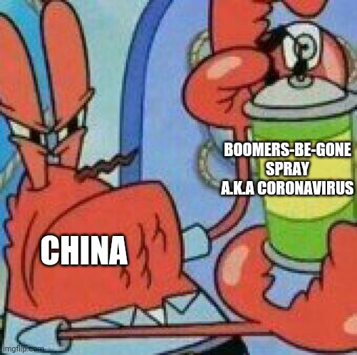 China In A Nutshell 2020 | BOOMERS-BE-GONE SPRAY A.K.A CORONAVIRUS; CHINA | image tagged in mrkrabs spray template | made w/ Imgflip meme maker