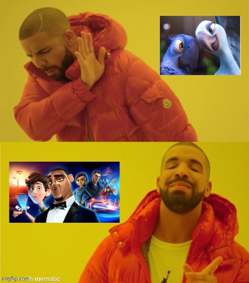 Drake Hotline Bling | image tagged in drake hotline bling,rio,spies in disguise | made w/ Imgflip meme maker