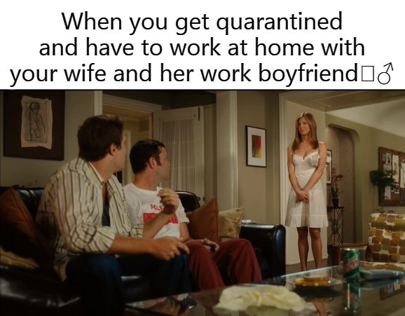 Work From Home Quarantine With Wife and Work Boyfriend Blank Meme Template