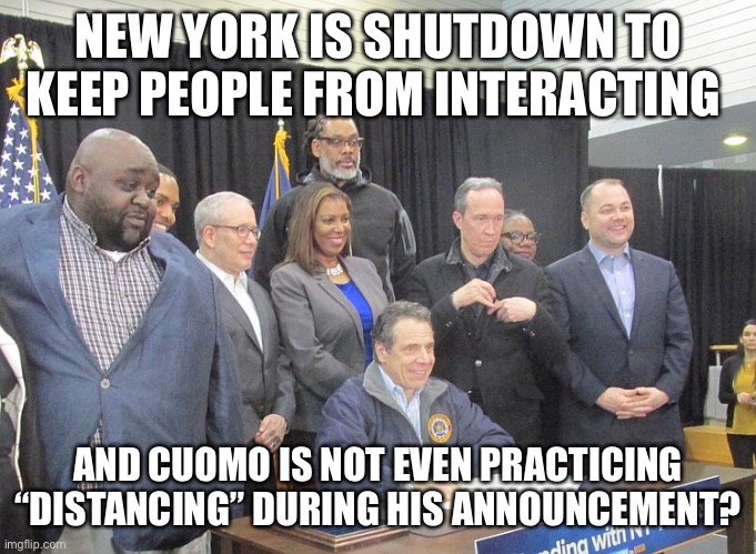 What are they not telling us? | NEW YORK IS SHUTDOWN TO KEEP PEOPLE FROM INTERACTING; AND CUOMO IS NOT EVEN PRACTICING “DISTANCING” DURING HIS ANNOUNCEMENT? | image tagged in new york,andrew cuomo,coronavirus | made w/ Imgflip meme maker