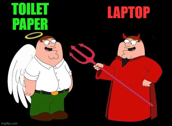 good peter-bad peter | TOILET PAPER LAPTOP | image tagged in good peter-bad peter | made w/ Imgflip meme maker