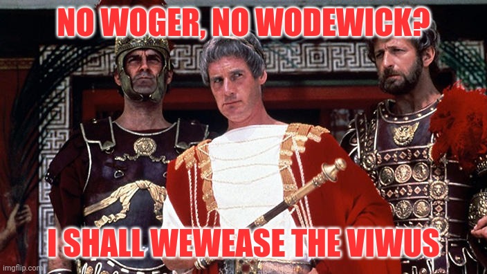 NO WOGER, NO WODEWICK? I SHALL WEWEASE THE VIWUS | made w/ Imgflip meme maker