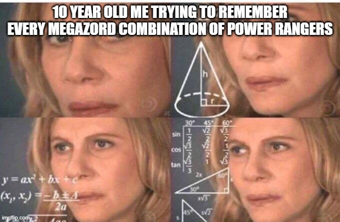 Math lady/Confused lady | 10 YEAR OLD ME TRYING TO REMEMBER EVERY MEGAZORD COMBINATION OF POWER RANGERS | image tagged in math lady/confused lady | made w/ Imgflip meme maker