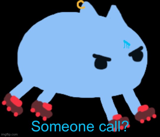Someone call? | made w/ Imgflip meme maker