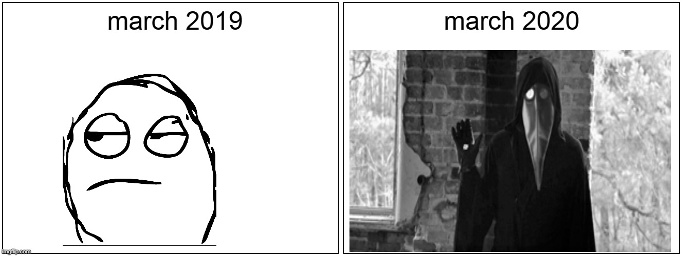 Blank Comic Panel 2x1 | march 2019; march 2020 | image tagged in memes,blank comic panel 2x1 | made w/ Imgflip meme maker