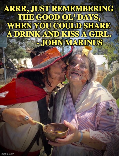 pirate pox | ARRR, JUST REMEMBERING THE GOOD OL' DAYS, WHEN YOU COULD SHARE A DRINK AND KISS A GIRL.
           - JOHN MARINUS | image tagged in coronavirus,pirate,kiss,pox,polly pox,john marinus | made w/ Imgflip meme maker