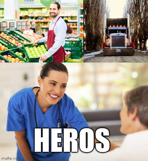 HEROS | image tagged in old truckers,nurse,the real mvp | made w/ Imgflip meme maker