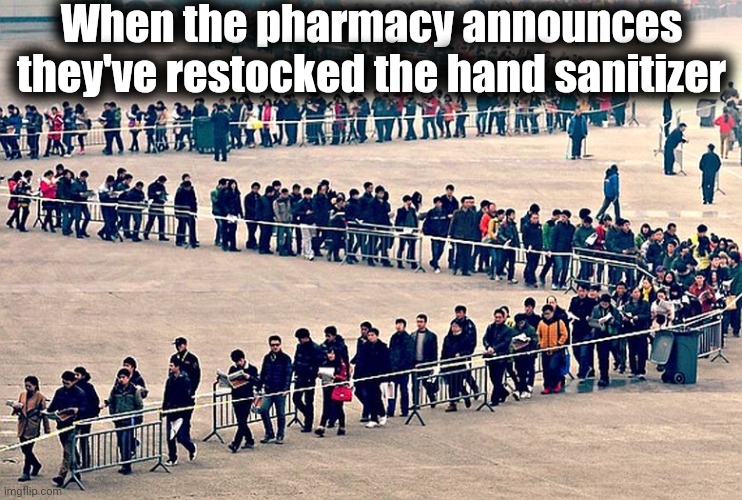 long line | When the pharmacy announces they've restocked the hand sanitizer | image tagged in long line | made w/ Imgflip meme maker
