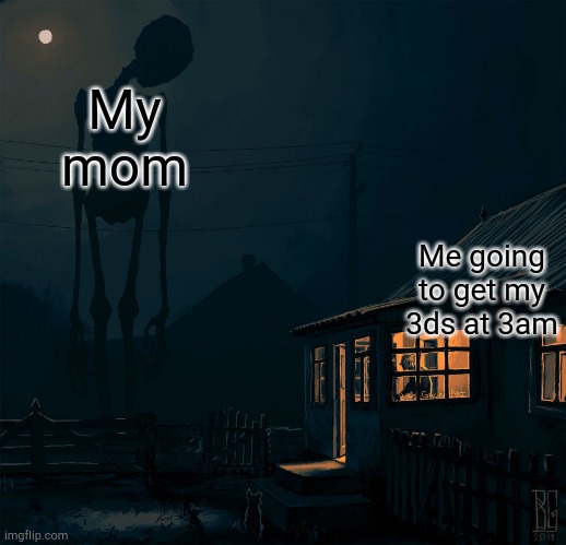 Watching | My mom; Me going to get my 3ds at 3am | image tagged in watching | made w/ Imgflip meme maker