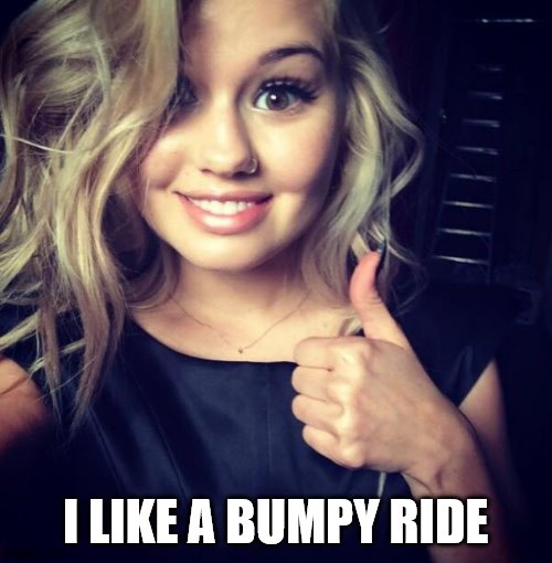 sexy thumbs | I LIKE A BUMPY RIDE | image tagged in sexy thumbs | made w/ Imgflip meme maker