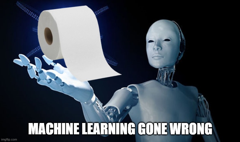 It will be the end of us | MACHINE LEARNING GONE WRONG | image tagged in toilet paper,coronavirus,covid-19,machine learning,ai | made w/ Imgflip meme maker