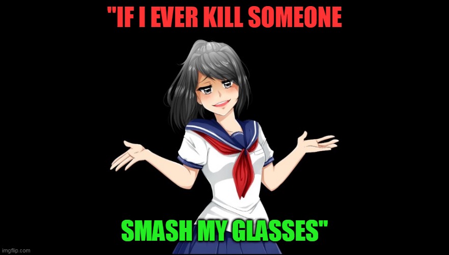 Quoteunquote Yandere Chan I Dunno Memes Gifs Imgflip