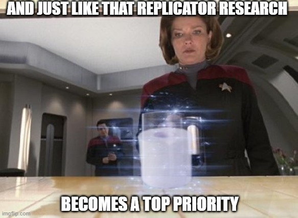 Star Trek Replicator | AND JUST LIKE THAT REPLICATOR RESEARCH; BECOMES A TOP PRIORITY | image tagged in star trek,tp,toilet paper,coronavirus,corona virus,quarantine | made w/ Imgflip meme maker