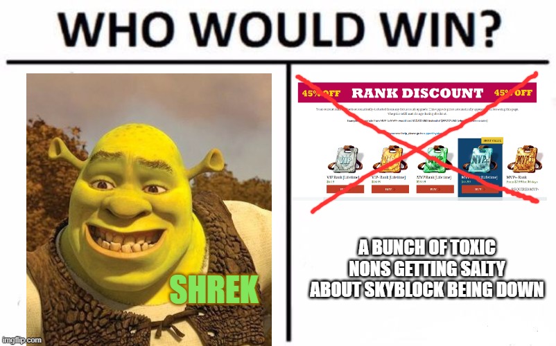Who Would Win? | A BUNCH OF TOXIC NONS GETTING SALTY ABOUT SKYBLOCK BEING DOWN; SHREK | image tagged in memes,who would win | made w/ Imgflip meme maker