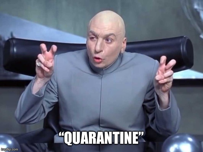 Dr Evil air quotes | “QUARANTINE” | image tagged in dr evil air quotes | made w/ Imgflip meme maker