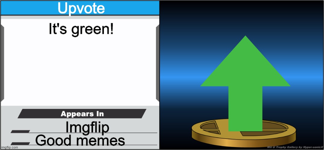 Smash Bros Trophy | Upvote It's green! Imgflip Good memes | image tagged in smash bros trophy | made w/ Imgflip meme maker