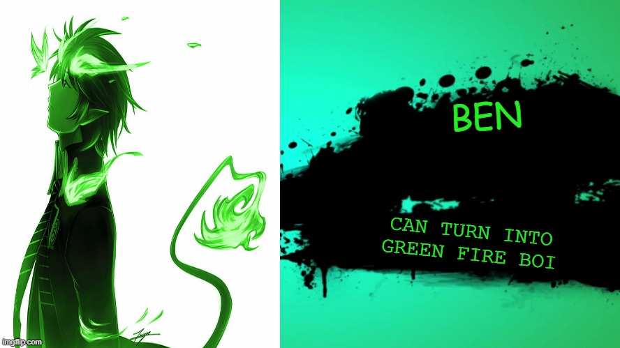 Super smash bros. template | BEN; CAN TURN INTO GREEN FIRE BOI | image tagged in super smash bros template | made w/ Imgflip meme maker